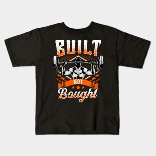 Built Not Bought Weightlifting Barbell Gym Workout Kids T-Shirt